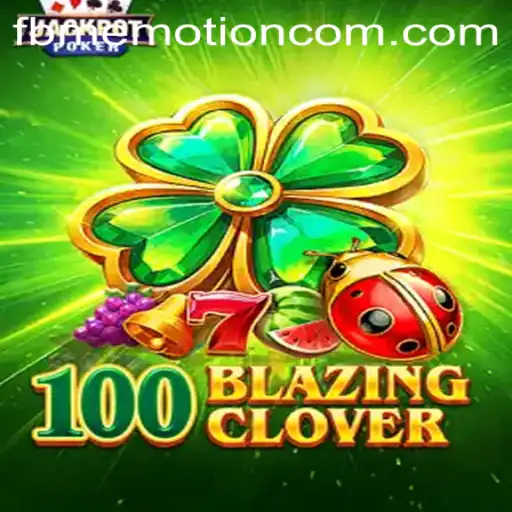 Exploring the Thrills of 100BlazingClover: An FBM EMOTION Experience